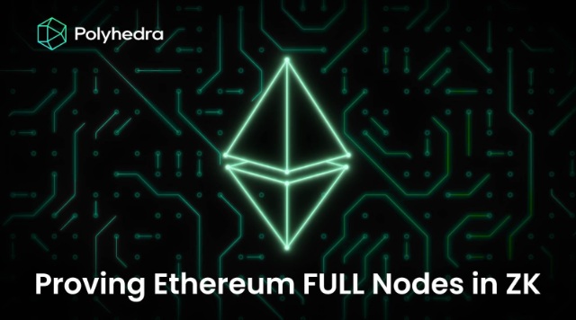 Polyhedra Network: 在ZK中证明以太坊的全节点插图1 Polyhedra Network: 在ZK中证明以太坊的全节点