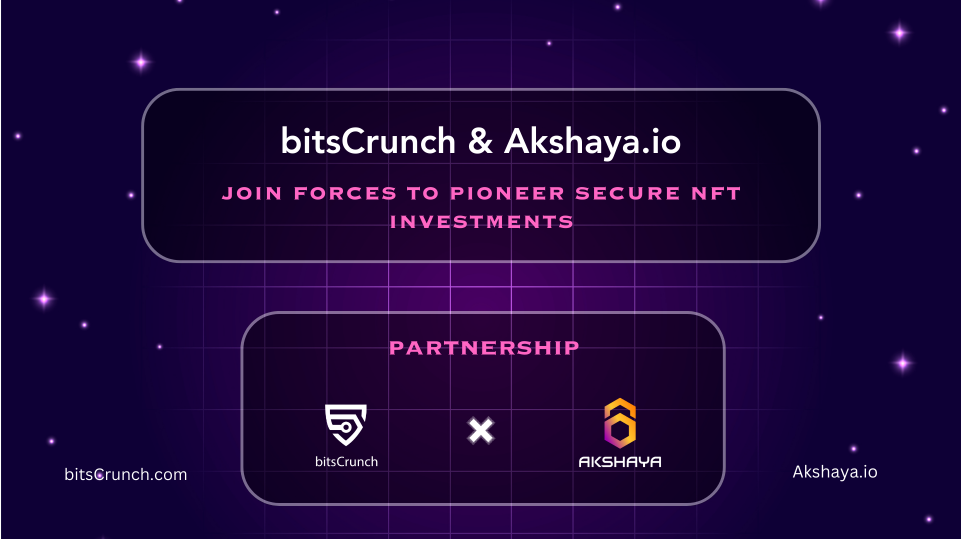 Akshaya.io与BitsCrunch联手：开创安全NFT投资