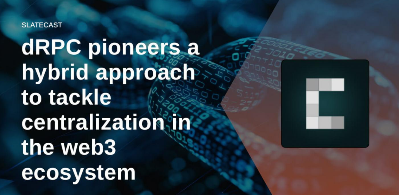dRPC开创了一种混合方法来解决WEB3基础设施中的区块链API集中化和审查制度