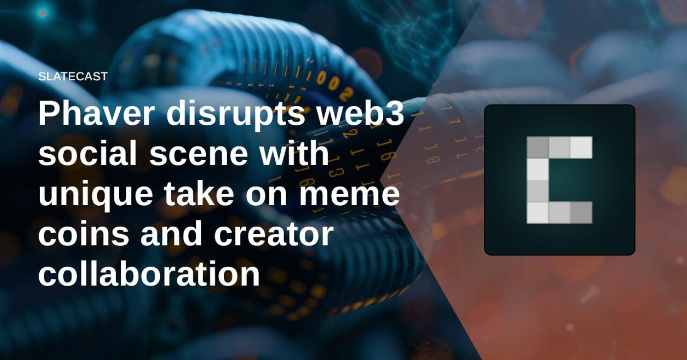 Phaver以独特的模因币和创作者协作方式颠覆了web3社交场景