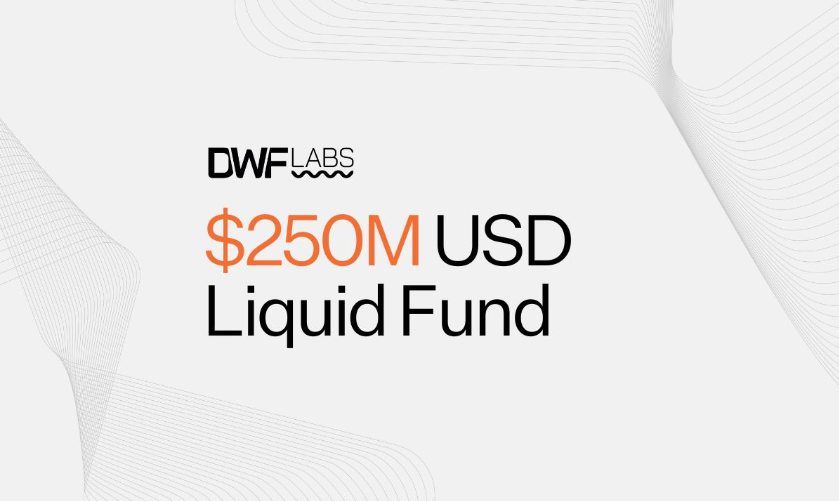 DWF Labs推出2.5亿美元基金，推动主流加密货币采用